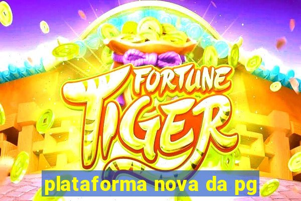 plataforma nova da pg